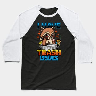 I Have Trash Issues Funny Trash Panda Meme Baseball T-Shirt